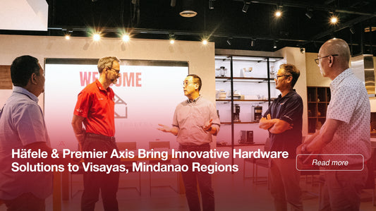 Häfele & Premier Axis Bring Innovative Hardware Solutions to Visayas, Mindanao Regions